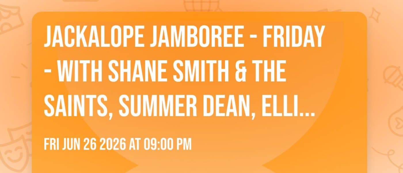 Jackalope Jamboree - Friday - With Shane Smith & the Saints, Summer Dean, Ellis Bullard, and More