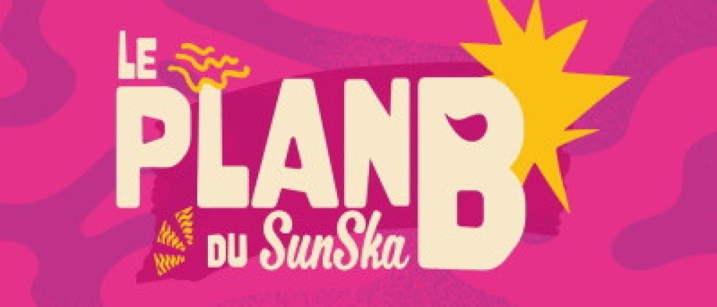 LE PLAN B DU SUNSKA