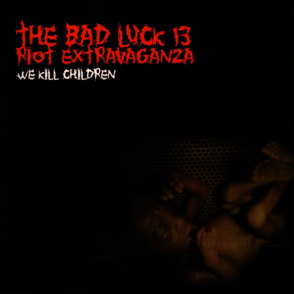 Bad Luck 13 Riot Extravaganza – Hardcore