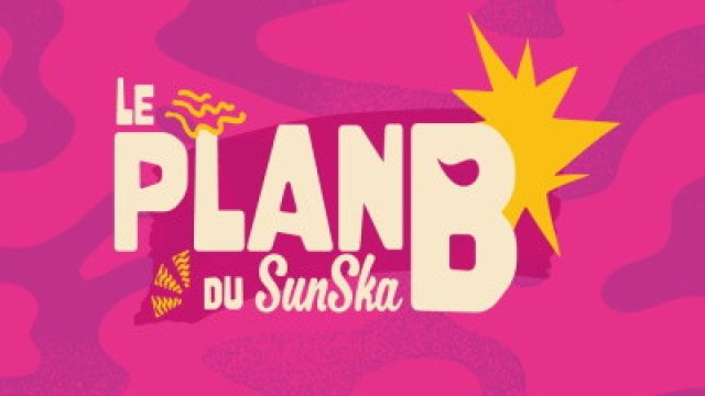 LE PLAN B DU SUNSKA
