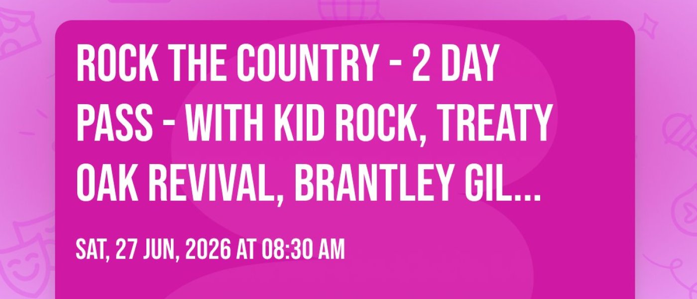 Rock the Country - 2 Day Pass - With Kid Rock, Treaty Oak Revival, Brantley Gilbert and More